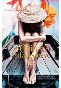 W Chinach jedzą księżyc - Miriam Collee