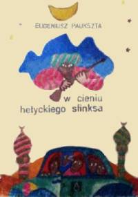 W cieniu hetyckiego sfinksa - Eugeniusz Paukszta