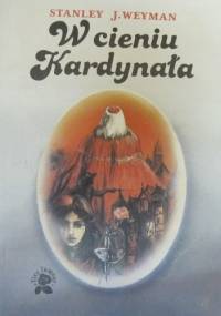 W cieniu Kardynała - Stanley J. Weyman