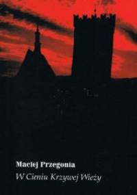 W Cieniu Krzywej Wieży - Maciej Przegonia