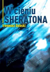 W cieniu Sheratona - Ireneusz Gębski