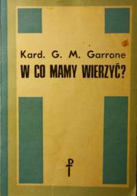 W co mamy wierzyć? - Gabriel-Marie Garrone