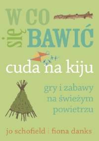 W co się bawić. Cuda na kiju - Fiona Danks, Jo Schofield