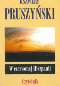 W czerwonej Hiszpanii - Ksawery Pruszyński