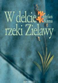 W delcie rzeki Zielawy - Stefan Kuna