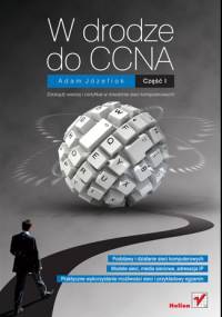 W drodze do CCNA. Część I - Adam Józefiok