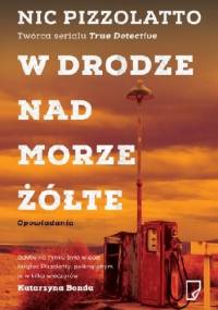 W drodze nad Morze Żółte - Nic Pizzolatto
