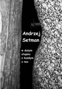 W dużym stopniu o każdym z nas (opowiadania) - Andrzej Setman