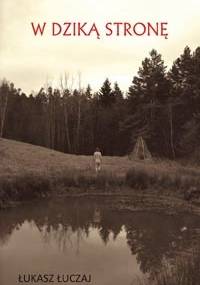 W dziką stronę - Łukasz Łuczaj