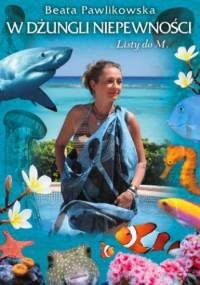 W dżungli niepewności - Beata Pawlikowska