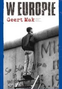 W Europie. Podróże przez dwudziesty wiek - Geert Mak
