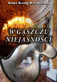 W gąszczu niejasności - Anna Kenig-Kacperska