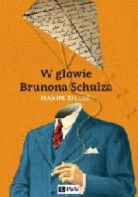 W głowie Brunona Schulza - Maxim Biller