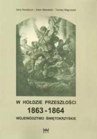 W hołdzie przeszłości 1863 - 1864. Województwo świętokrzyskie