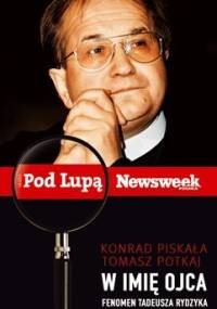 W imię ojca. Fenomen Tadeusza Rydzyka - Konrad Piskała, Tomasz Potkaj
