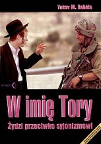 W imię Tory. Żydzi przeciwko syjonizmowi - Yakow M. Rabkin
