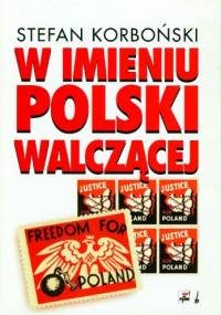 W imieniu Polski walczącej - Stefan Korboński