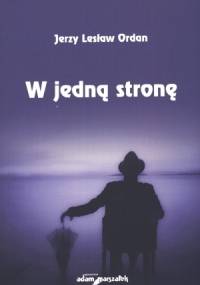 W jedną stronę - Jerzy Lesław Ordan