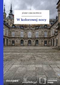 W kolorowej nocy - Józef Czechowicz