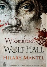 W komnatach Wolf Hall - Hilary Mantel