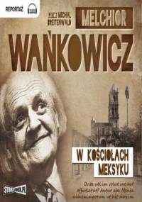 W kościołach Meksyku - Melchior Wańkowicz