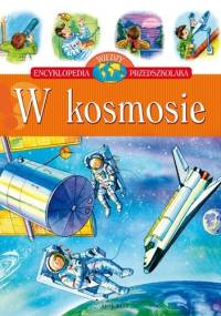 W kosmosie. Encyklopedia wiedzy przedszkolaka - Agnieszka Bator
