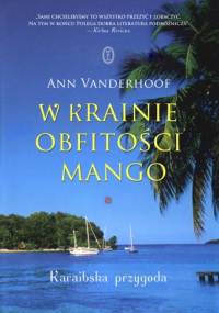 W krainie obfitości mango : karaibska przygoda - Ann Vanderhoof