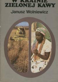 W krainie zielonej kawy - Janusz Wolniewicz