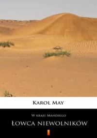 W kraju Mahdiego (Tom 1). W kraju Mahdiego. Łowca niewolników - Karol May