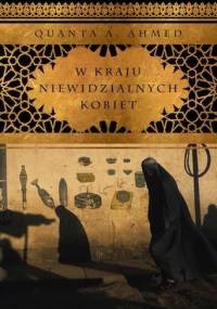 W kraju niewidzialnych kobiet - Qanta A. Ahmed