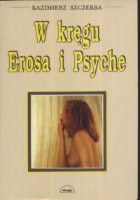 W kręgu Erosa i Psyche - Kazimierz Szczerba