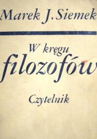 W kręgu filozofów - Marek Siemek