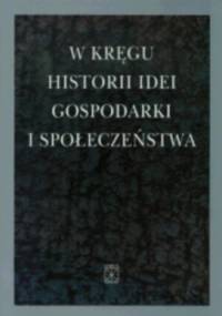 W kręgu historii ideii, gospodarki i społeczeństwa - Józef Duda