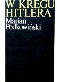 W kręgu Hitlera - Marian Podkowiński