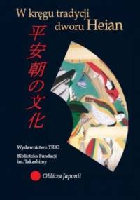 W kręgu tradycji dworu Heian - Iwona Kordzińska-Nawrocka