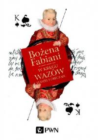 W kręgu Wazów. Ludzie i obyczaje - Bożena Fabiani