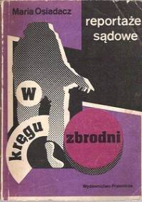 W kręgu zbrodni - Maria Osiadacz