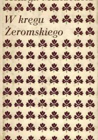 W kręgu Żeromskiego - Henryk Markiewicz