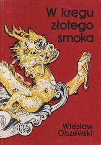 W kręgu złotego smoka - Wiesław Olszewski