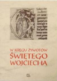 W kręgu żywotów świętego Wojciecha - Jan Andrzej Spież OP