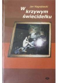 W krzywym świecidełku - Jan Nagrabiecki