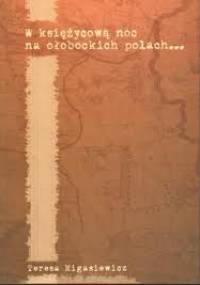 W księżycową noc na ołobockich polach - Teresa Migasiewicz