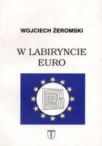 W labiryncie euro - Wojciech Żeromski