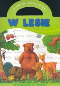 W lesie. Podróże małe i duże - Anna Podgórska