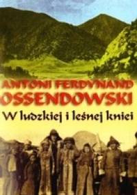 W ludzkiej i leśnej kniei - Antoni Ferdynand Ossendowski