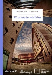 W mieście wielkim - Detlev von Liliencron