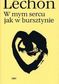 W mym sercu jak w bursztynie - Jan Lechoń