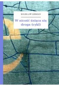 W nicość śniąca się droga - Bolesław Leśmian