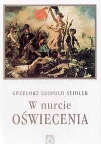 W nurcie oświecenia - Grzegorz Leopold Seidler
