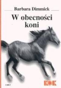 W obecności koni - Barbara Dimmick